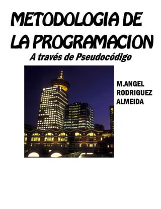 Metodologia de programacion_a_traves_de_pseudocodigo