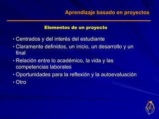 Aprendizaje basado en proyectosElementos de un proyectoCentrados y del interés del estudiante