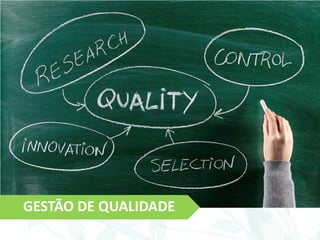 GESTÃO DE QUALIDADE
 