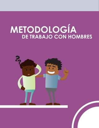 DE TRABAJO CON HOMBRES
METODOLOGÍA
 