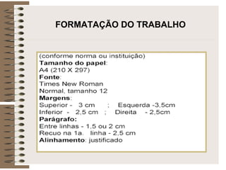 FORMATAÇÃO DO TRABALHO
 