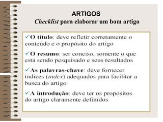 ARTIGOS
Checklist para elaborar um bom artigo
 