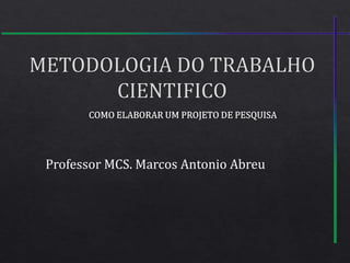 Professor MCS. Marcos Antonio Abreu
 
