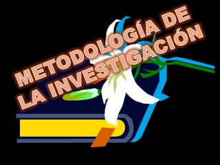 METODOLOGÍA DE LA INVESTIGACIÓN 