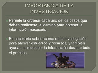 INVESTIGACION¿Qué es la investigación?¿x que es importante?¿Cómo se clasifica?Elementos requeridos en la investigación?