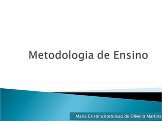 Maria Cristina Bortolozo de Oliveira Martins 
