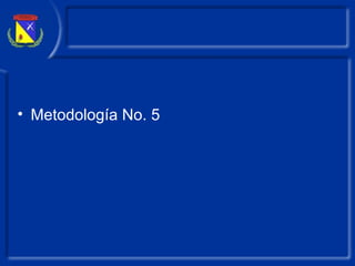 Metodología No. 5 
