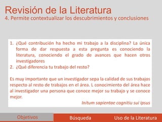 Revisión de la Literatura
4. Permite contextualizar los descubrimientos y conclusiones



  1. ¿Qué contribución ha hecho ...