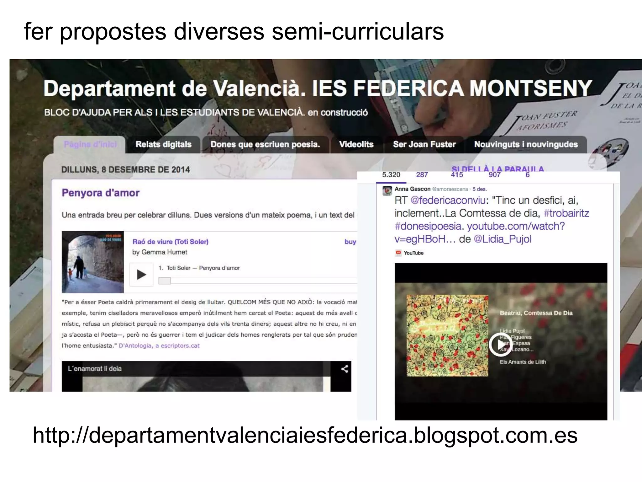 fer propostes diverses semi-curriculars 
http://departamentvalenciaiesfederica.blogspot.com.es 
 