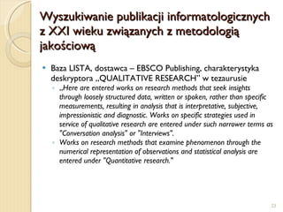 Metodologia jakosciowa w badaniach wspolczesnej nauki o informacji