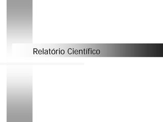 Relatório CientíficoRelatório Científico
 