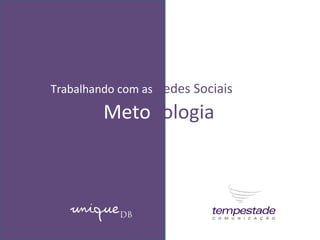 Trabalhando com as  Redes Sociais Meto dologia 