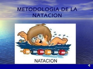 METODOLOGIA DE LA NATACION 