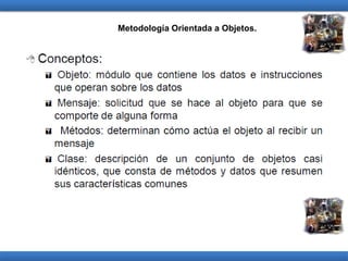 Metodología Orientada a Objetos.