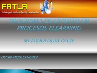 PROGRAMA DE EXPERTO EN PROCESOS ELEARNING METODOLOGIA PACIE Oscar Mejia Sanchez 