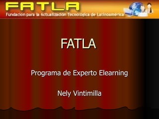 FATLA Programa de Experto Elearning Nely Vintimilla 