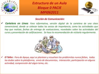 Presentación del curso: Describe de manera general como esta estructurado el curso, cuantos bloques tiene, como se debe trabajar y los entretenimientos que tiene el Aula.