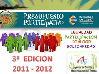 IGUALDAD   PARTICIPACIÓN DIÁLOGO  SOLIDARIDAD 3ª  EDICION  2011 - 2012 