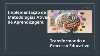 metodologias-ativas-de-aprendizagem.pptx_(1)[1].pptx