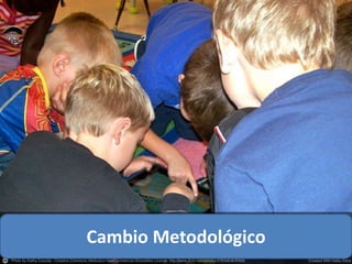 Cambio Metodológico 
 