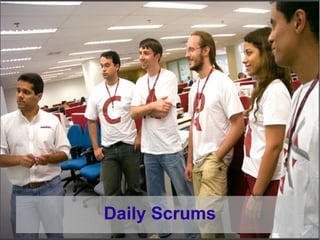 Daily Scrums
 