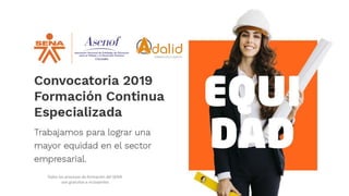 Todos los procesos de formación del SENA
son gratuitos e incluyentes
 