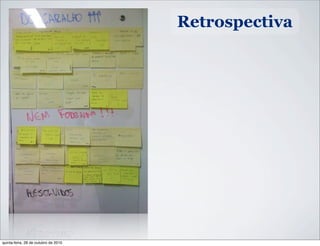 Retrospectiva
quinta-feira, 28 de outubro de 2010
 