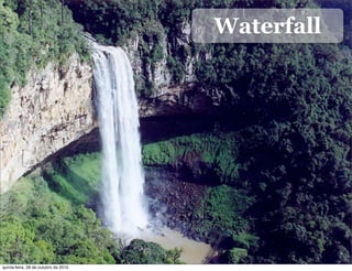 Waterfall
quinta-feira, 28 de outubro de 2010
 