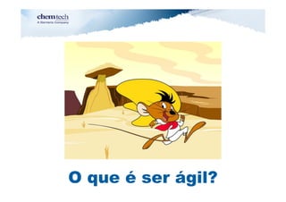O que é ser ágil?
 