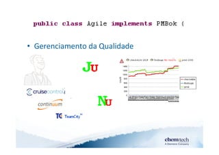 • Gerenciamento da Qualidade
 
