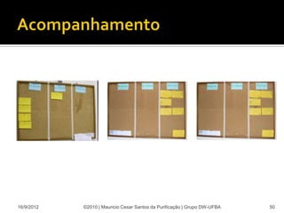 16/9/2012   ©2010 | Mauricio Cesar Santos da Purificação | Grupo DW-UFBA   50
 