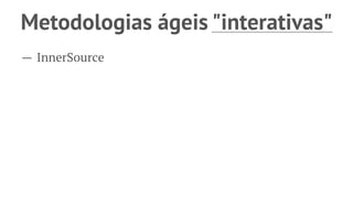 Como resolver esses problemas *?
→ Metodologias
 