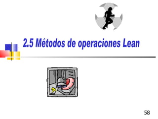 2.5 Métodos de operaciones Lean 