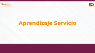 29
SINDICATO NACIONAL DE TRABAJADORES DE LA EDUCACIÓN
SINDICATO NACIONAL DE TRABAJADORES DE LA EDUCACIÓN
Aprendizaje Servicio
 