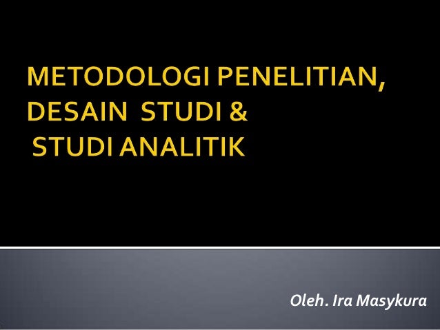 Metodologi Penelitian Desain Studi