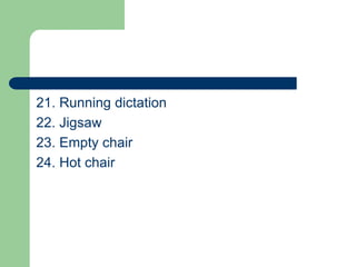 21. Running dictation
22. Jigsaw
23. Empty chair
24. Hot chair
 