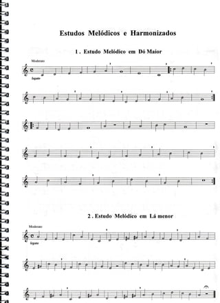 EstudosMelódicose Harmonizados
1 . Estudo Melódico em Dó Maior
Moderato
2 . Estudo Melódico em Lá menor
Moderato
 