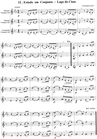L2. Estudo em Conjunto - Lago do Cisnt
Andante
TCHAIKOVSKY
Melodia
Trompete Dó
Melodia
Trompete Sib
Aconrpanha
Trompete Sib
,
e)
p
^
+Jt --J -.* t 4)
-- v iJ
t
eJ
p
^
'-J
{t-/'i -: .J
f --:<-
D.C. al Fine
E:, e t = t o
,
^
J
l-
/
dtr4
A'a
"f
,
VI
.f
 