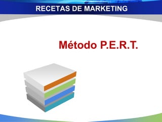 RECETAS DE MARKETING
Método P.E.R.T.
 