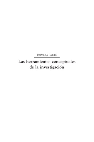 PRIMERA PARTE

Las herramientas conceptuales
de la investigación

 