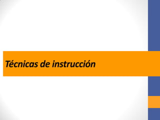 Técnicas de instrucción
 