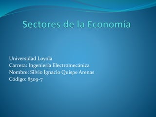 Universidad Loyola
Carrera: Ingeniería Electromecánica
Nombre: Silvio Ignacio Quispe Arenas
Código: 8309-7
 