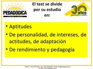 El test se divide
            por su estudio
                  en:

• Aptitudes
• De personalidad, de intereses, de
  actitudes, de adaptación
• De rendimiento y pedagogía
 
