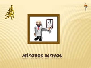 MÉTODOS ACTIVOS 