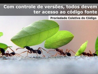Os pares integram seus códigos várias vezes
Os testes garantem a integridade do sistema
Integração Contínua
 