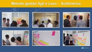 Método gestão Ágil e Lean - SulAmérica
 