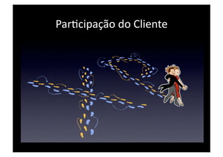 ParWcipação do Cliente 
 