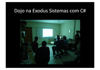 Dojo na Exodus Sistemas com C# 
 