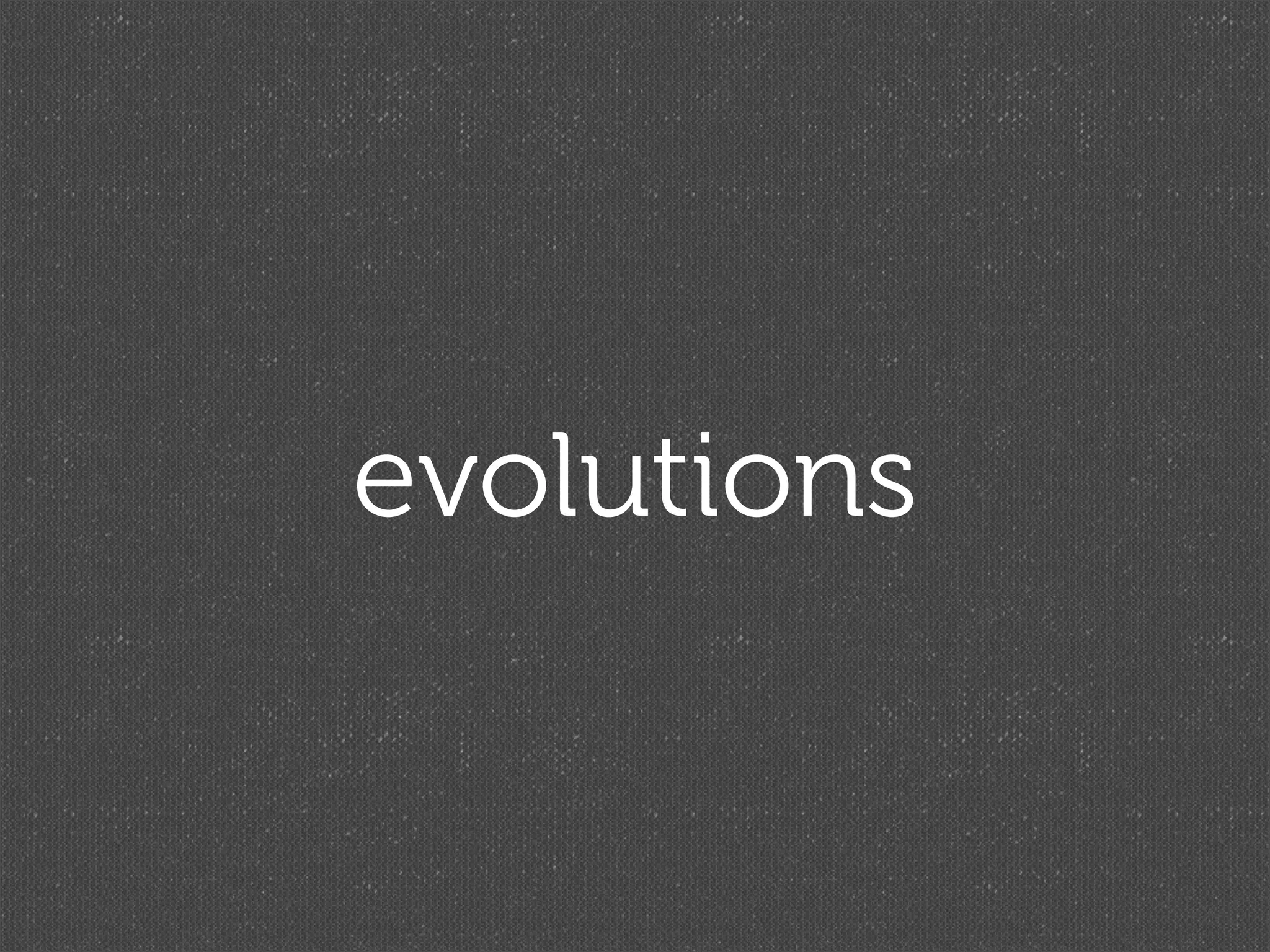 evolutions
 