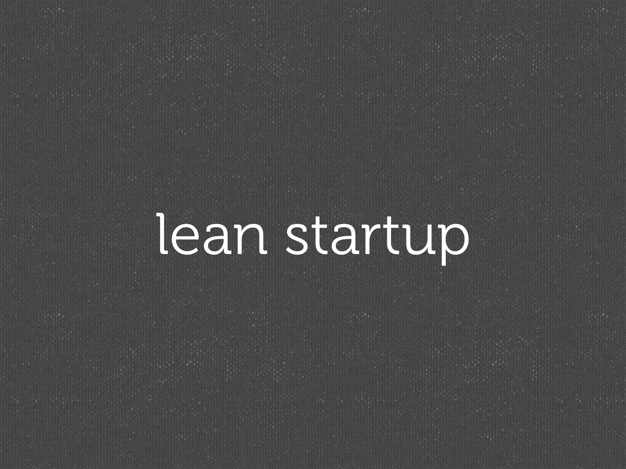 lean startup
 